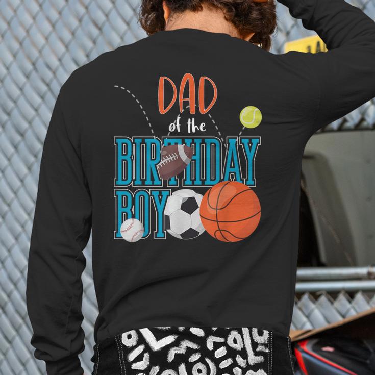 Dad Of The Birthday Boy Sports Matching Family Long Sleeve T-Shirt Back Print Dad Of The Birthday Boy Sports Matching Family Long Sleeve T-Shirt Back Print