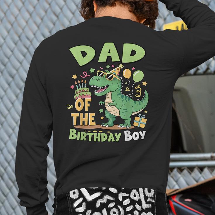 Dad Of The Birthday BoyRex Dinosaur Family Party Long Sleeve T-Shirt Back Print