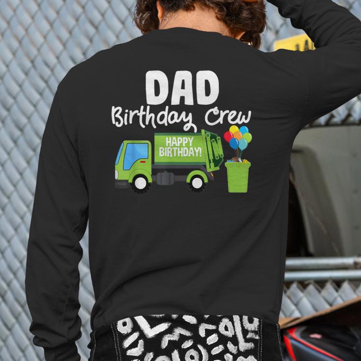 Dad Birthday Crew Garbage Truck Birthday Party T-Shirt Long Sleeve T-Shirt Back Print