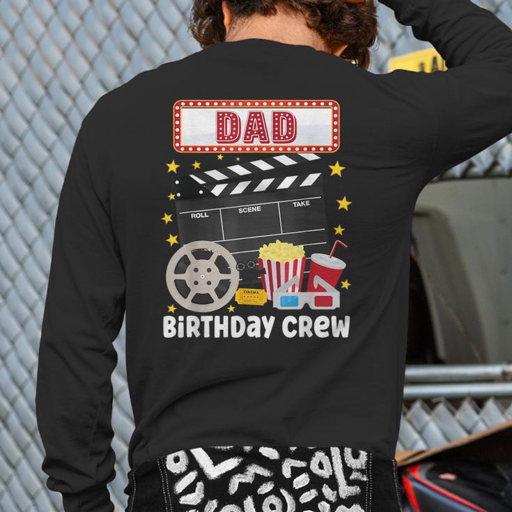 Dad Birthday Crew Movie Night Theme Matching Party Long Sleeve T-Shirt Back Print