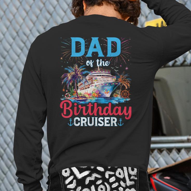 Dad Of The Birthday Cruiser Cruise Birthday Long Sleeve T-Shirt Back Print Dad Of The Birthday Cruiser Cruise Birthday Long Sleeve T-Shirt Back Print