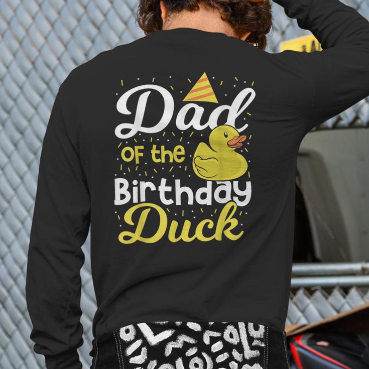 Dad Of The Birthday Duck Boy Rubber Duck Birthday Girl Long Sleeve T-Shirt Back Print