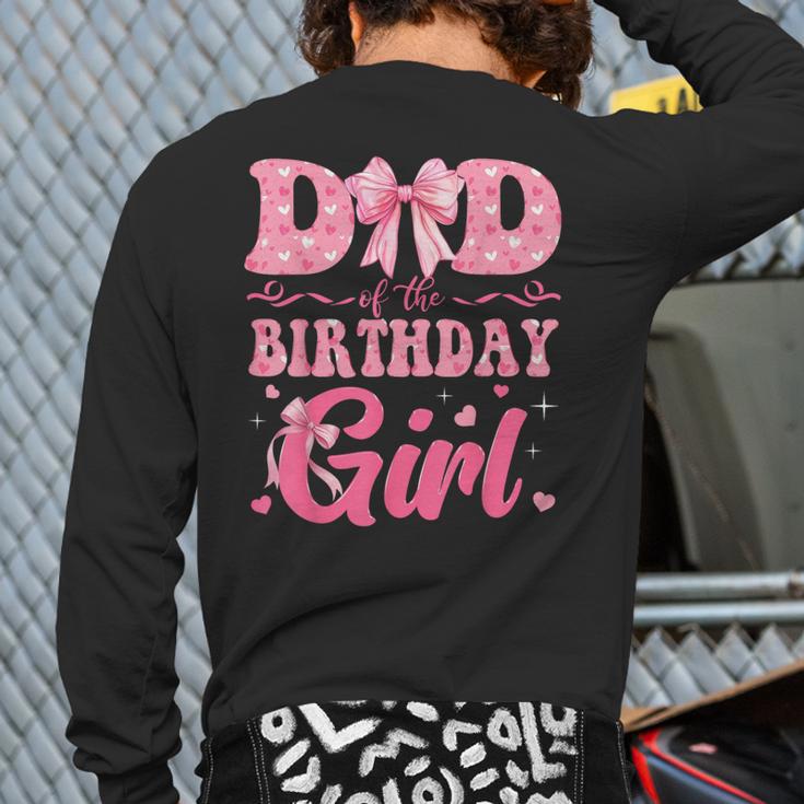 Dad Of The Birthday Girl Family Pink Coquette Bow Long Sleeve T-Shirt Back Print