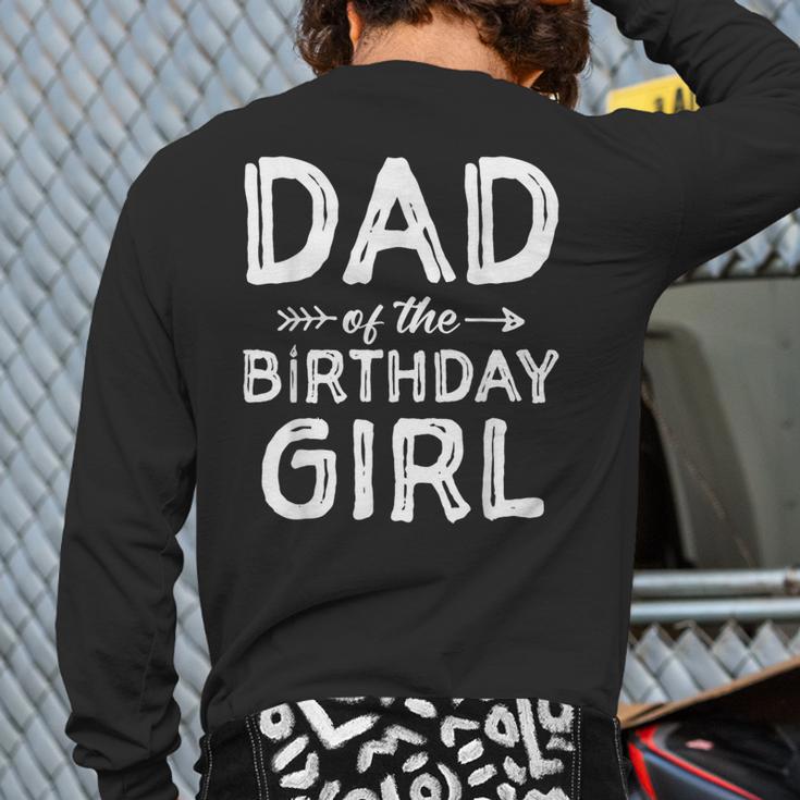 Dad Of The Birthday Girl Father's Day Men Long Sleeve T-Shirt Back Print Dad Of The Birthday Girl Father's Day Men Long Sleeve T-Shirt Back Print