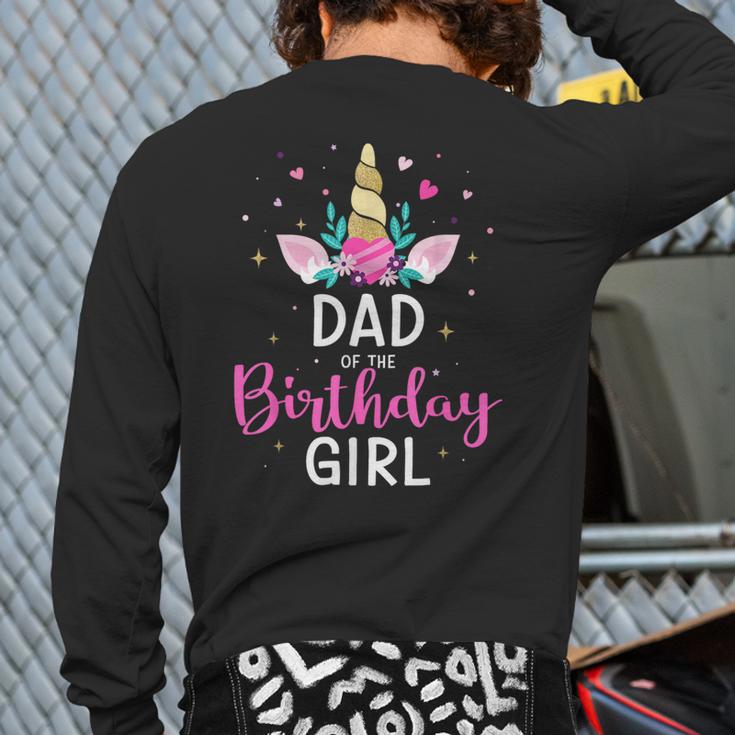 Dad Of The Birthday Girl Matching Family Unicorn Party Long Sleeve T-Shirt Back Print