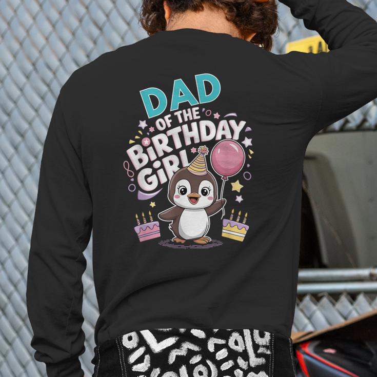 Dad Of The Birthday Girl Pesto Baby Penguin Party Long Sleeve T-Shirt Back Print