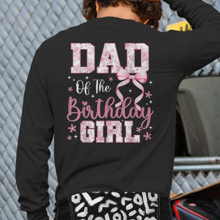 Dad Of The Birthday Girl Pink Bow Flower Birthday Girl Long Sleeve T-Shirt Back Print