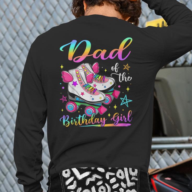 Dad Of The Birthday Girl Rolling Skate Family Matching Long Sleeve T-Shirt Back Print
