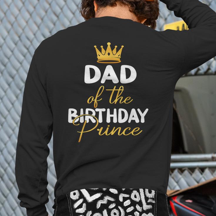 Dad Of The Birthday Prince Boy Bday Party Idea For Him Long Sleeve T-Shirt Back Print