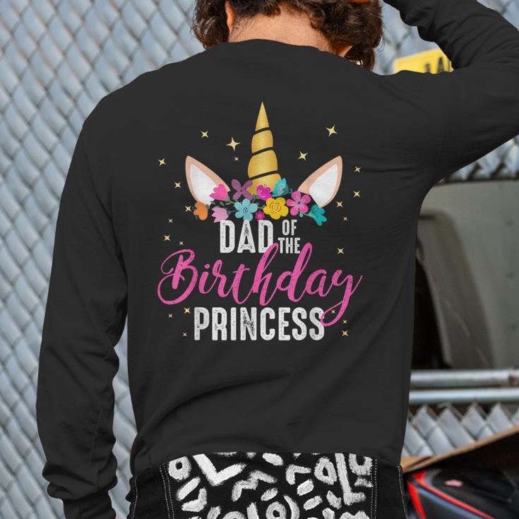 Dad Of The Birthday Princess Father Unicorn Birthday Long Sleeve T-Shirt Back Print