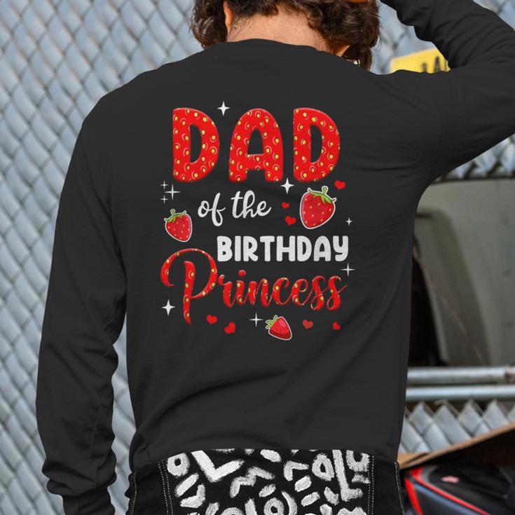 Dad Of The Birthday Princess Strawberry Theme Bday Party Long Sleeve T-Shirt Back Print