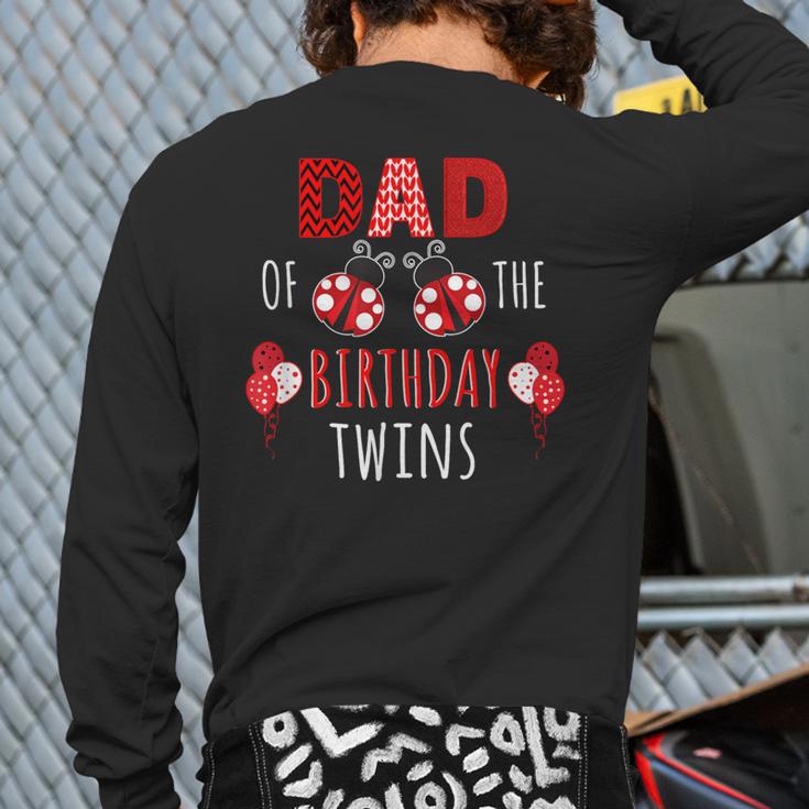 Dad Of The Birthday Twins Ladybug Birthday Family Matching Long Sleeve T-Shirt Back Print