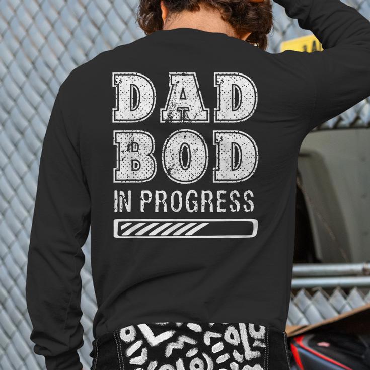 Dad Bod In Progress Long Sleeve T-Shirt Back Print