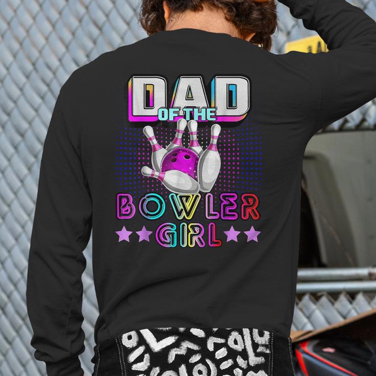 Dad Of The Bowler Girl Matching Family Bowling Birthday Long Sleeve T-Shirt Back Print