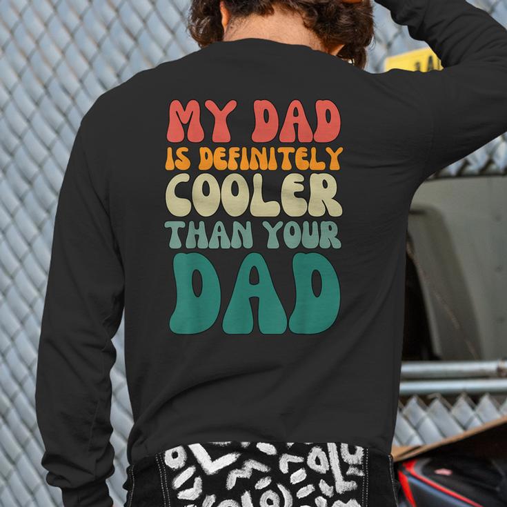 My Dad Is Cooler Than Your Dad Groovy Son Daughter Dad Long Sleeve T-Shirt Back Print