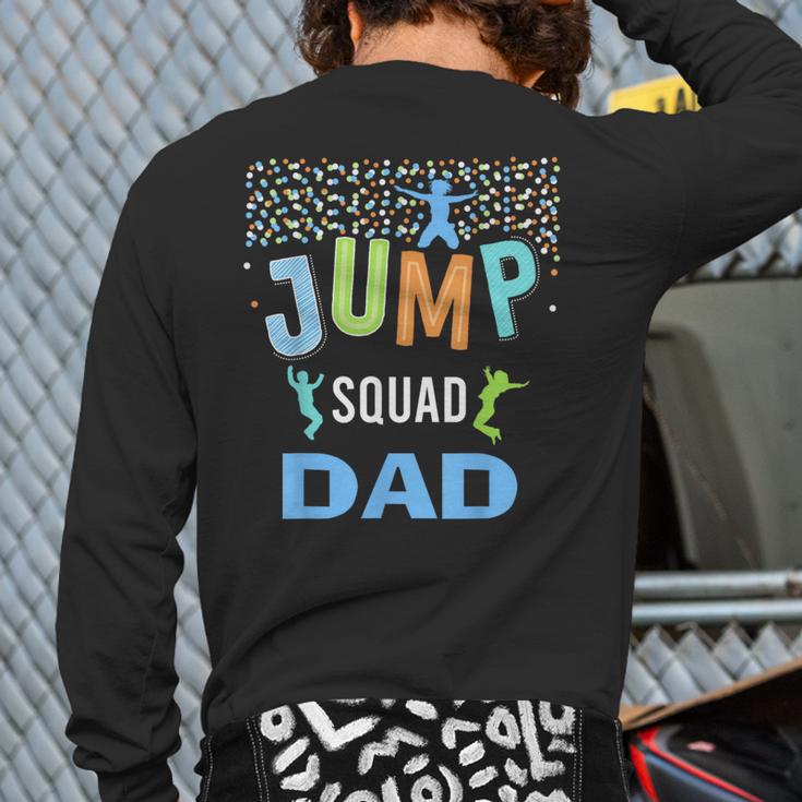 Dad Daddy Jump Squad Birthday Boy Trampoline Jumper Bday Long Sleeve T-Shirt Back Print Dad Daddy Jump Squad Birthday Boy Trampoline Jumper Bday Long Sleeve T-Shirt Back Print