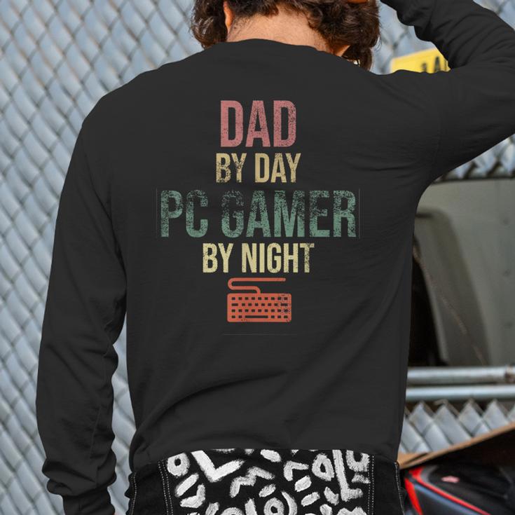 Dad By Day PC Gamer By Night For Gaming Dads Long Sleeve T-Shirt Back Print Dad By Day PC Gamer By Night For Gaming Dads Long Sleeve T-Shirt Back Print