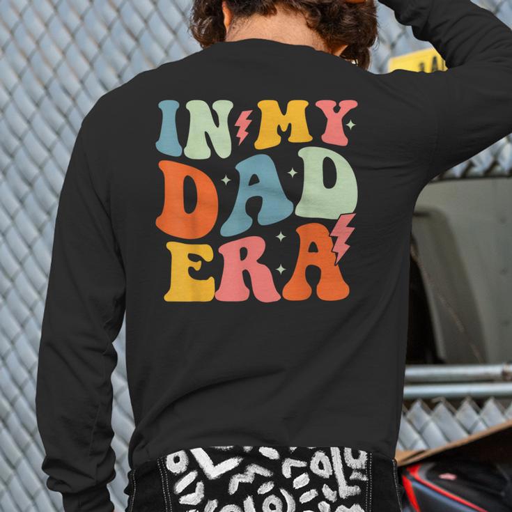 In My Dad Era Groovy Papa Daddy Fathers Day For Men Long Sleeve T-Shirt Back Print
