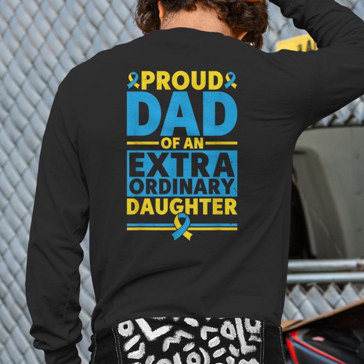Dad Of An Extraordinary Daughter Down Syndrome Awareness Day Long Sleeve T-Shirt Back Print