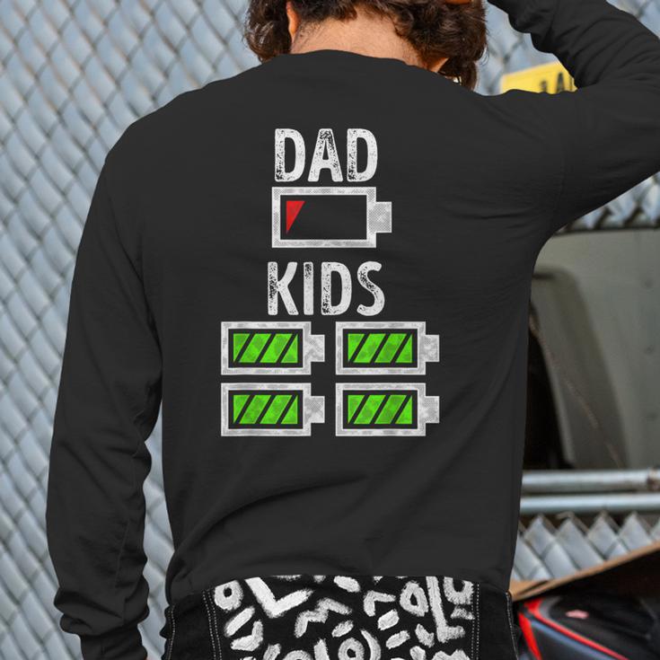 Dad Of Four Low Battery Father Of 4 Kids Dad Long Sleeve T-Shirt Back Print Dad Of Four Low Battery Father Of 4 Kids Dad Long Sleeve T-Shirt Back Print