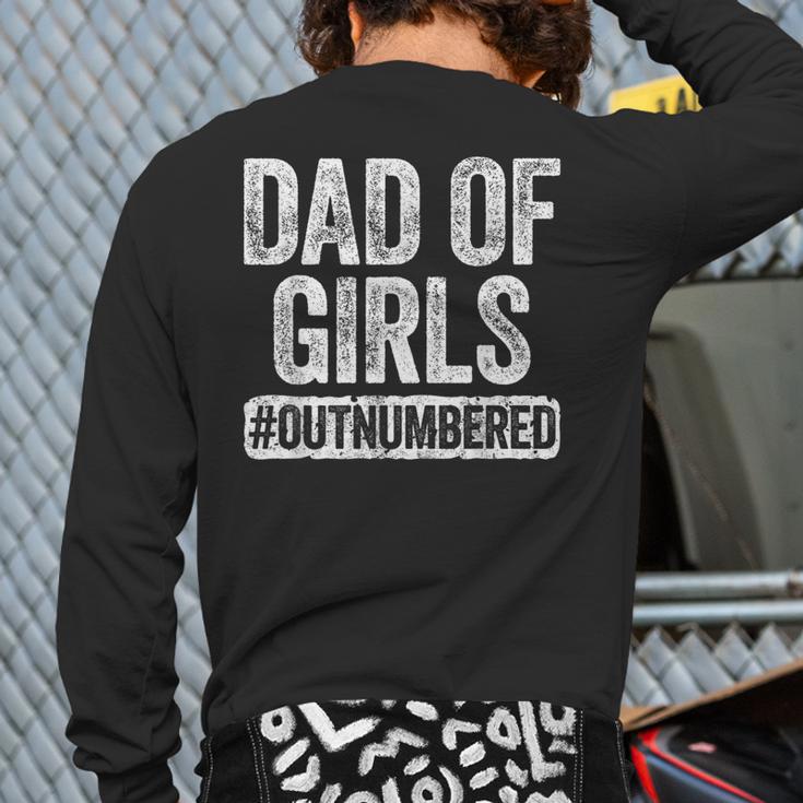Dad Of Girls Outnumbered Shirt Men Daddy Fathers Day Long Sleeve T-Shirt Back Print