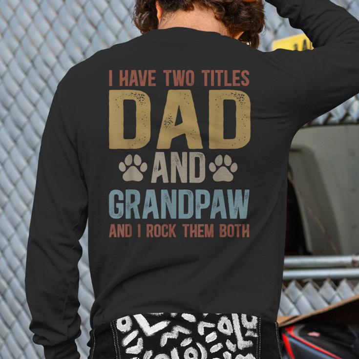 Dad And Grandpaw Dog Grandpaw Grandpa Men Long Sleeve T-Shirt Back Print Dad And Grandpaw Dog Grandpaw Grandpa Men Long Sleeve T-Shirt Back Print