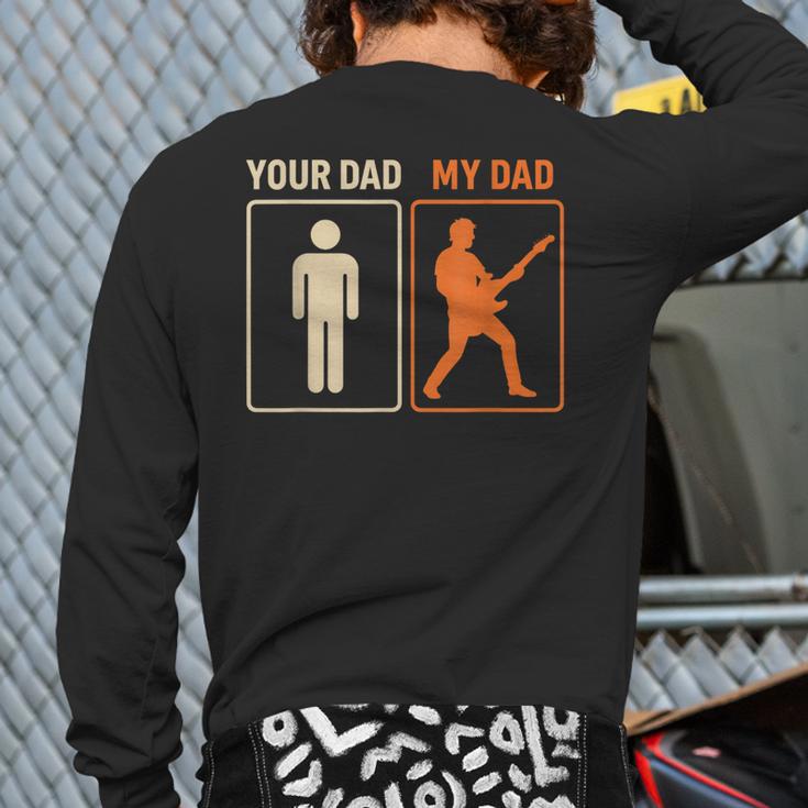 Your Dad My Dad Guitar Guitarist Rock Father's Day Long Sleeve T-Shirt Back Print