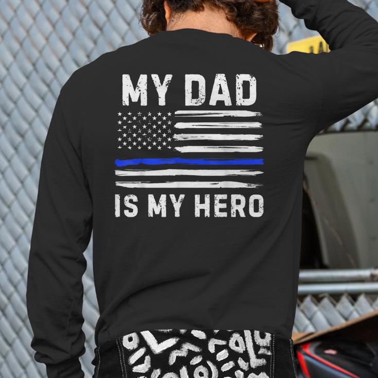 My Dad Is My Hero Police Officer Blue Line American Flag Long Sleeve T-Shirt Back Print My Dad Is My Hero Police Officer Blue Line American Flag Long Sleeve T-Shirt Back Print