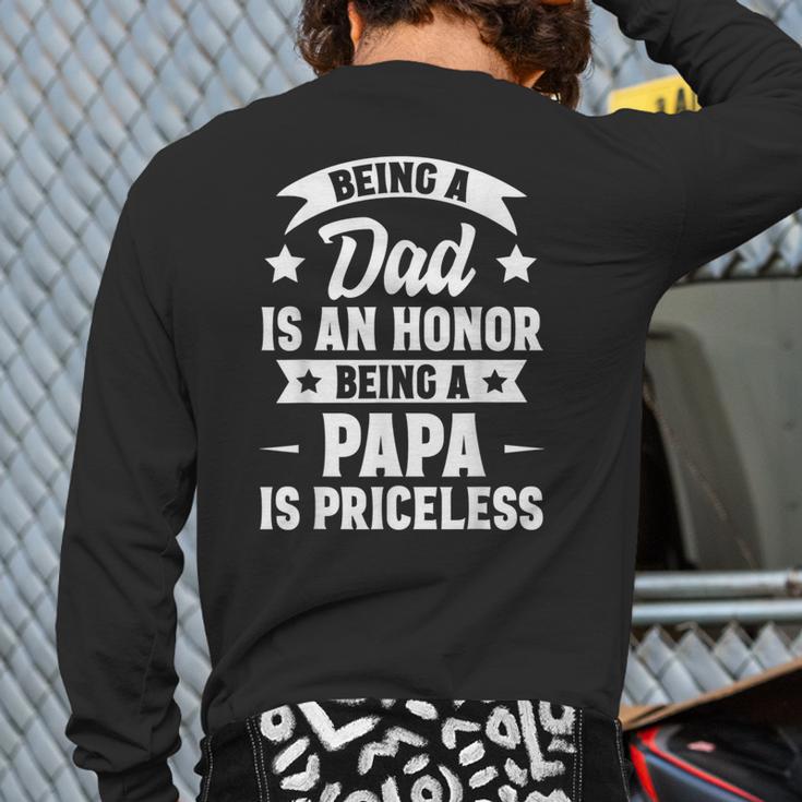 Being A Dad Is An Honor Being A Papa Is Priceless Long Sleeve T-Shirt Back Print