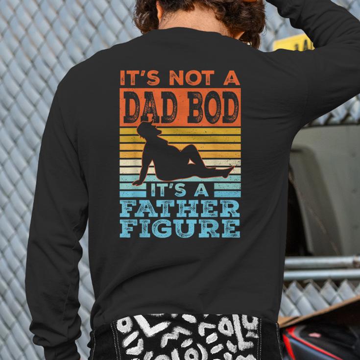 Dad Its Not A Dad BOD Its A Father Figure Graphic Long Sleeve T-Shirt Back Print