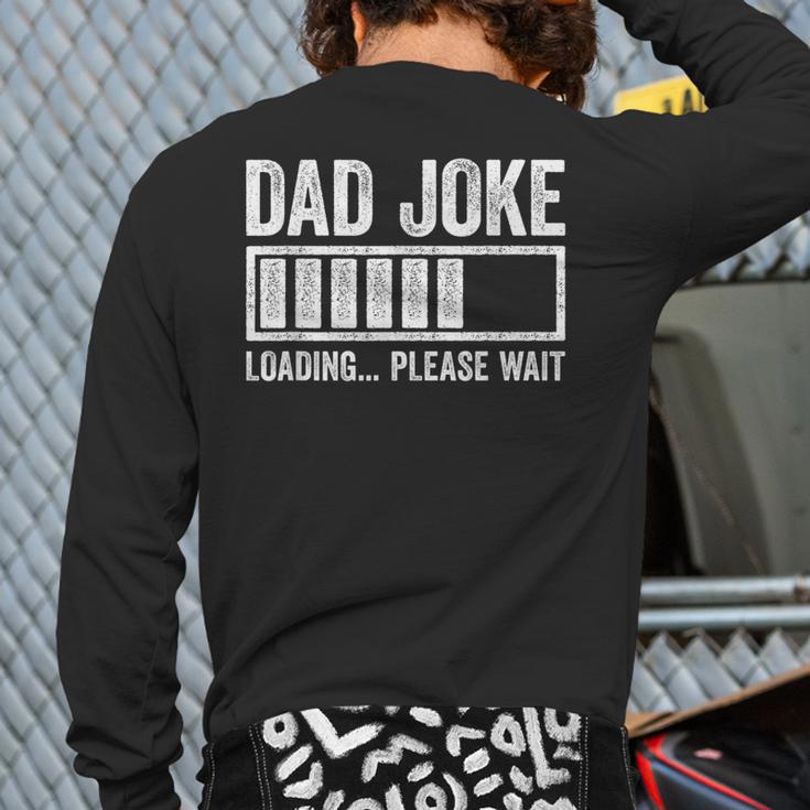 Dad Joke Loading Please Wait Shirt Men Fathers Day Long Sleeve T-Shirt Back Print Dad Joke Loading Please Wait Shirt Men Fathers Day Long Sleeve T-Shirt Back Print