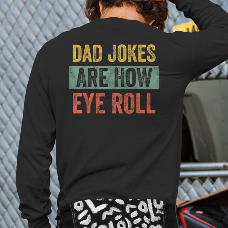 Dad Jokes Are How Eye Roll Father's Day Pun Graphic Long Sleeve T-Shirt Back Print