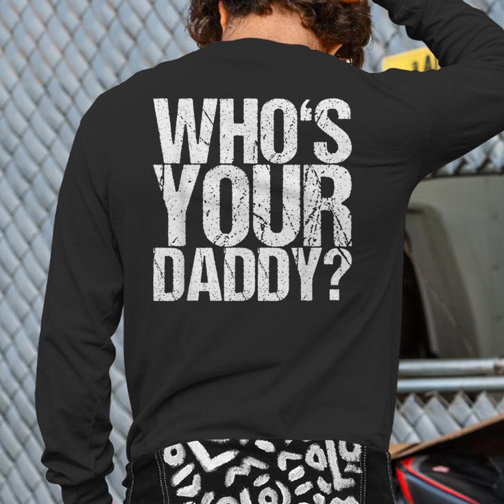 Who Is Your Dad Long Sleeve T-Shirt Back Print