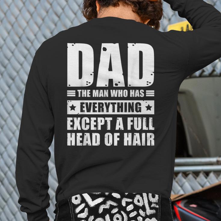 Dad The Man Who Has Everything But Hair Father's Day Long Sleeve T-Shirt Back Print