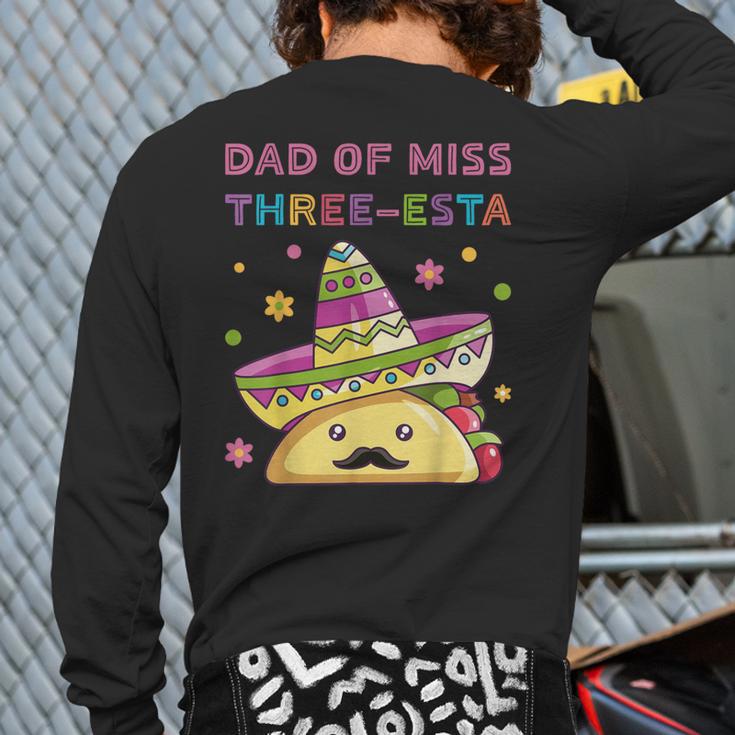 Dad Of Miss Three-Esta Mexican Fiesta 3rd Birthday Outfit Long Sleeve T-Shirt Back Print Dad Of Miss Three-Esta Mexican Fiesta 3rd Birthday Outfit Long Sleeve T-Shirt Back Print