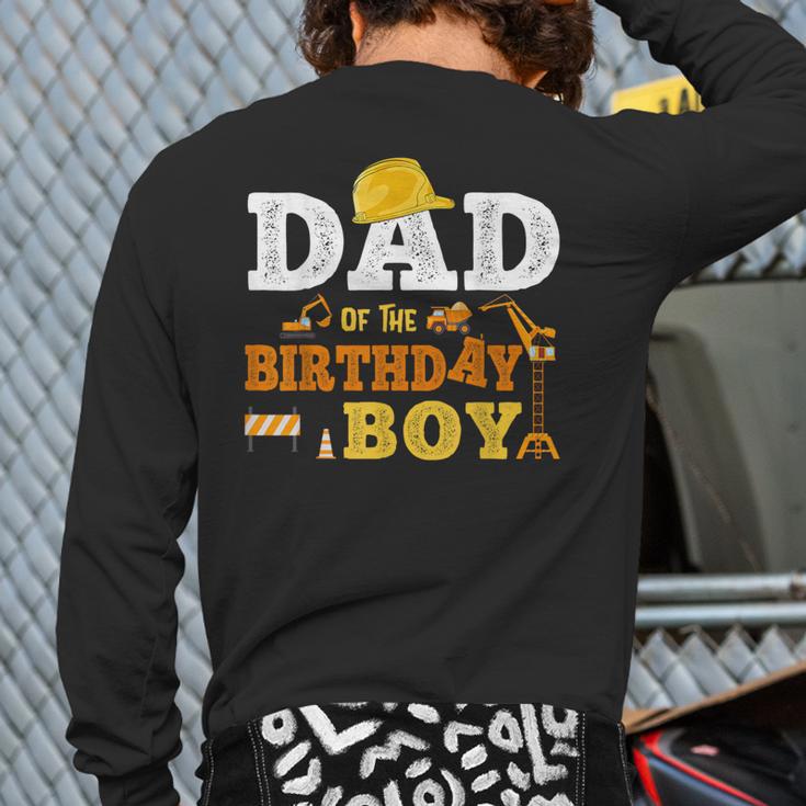 Dad Mom Of The Birthday Boy Kid Construction Matching Family Long Sleeve T-Shirt Back Print