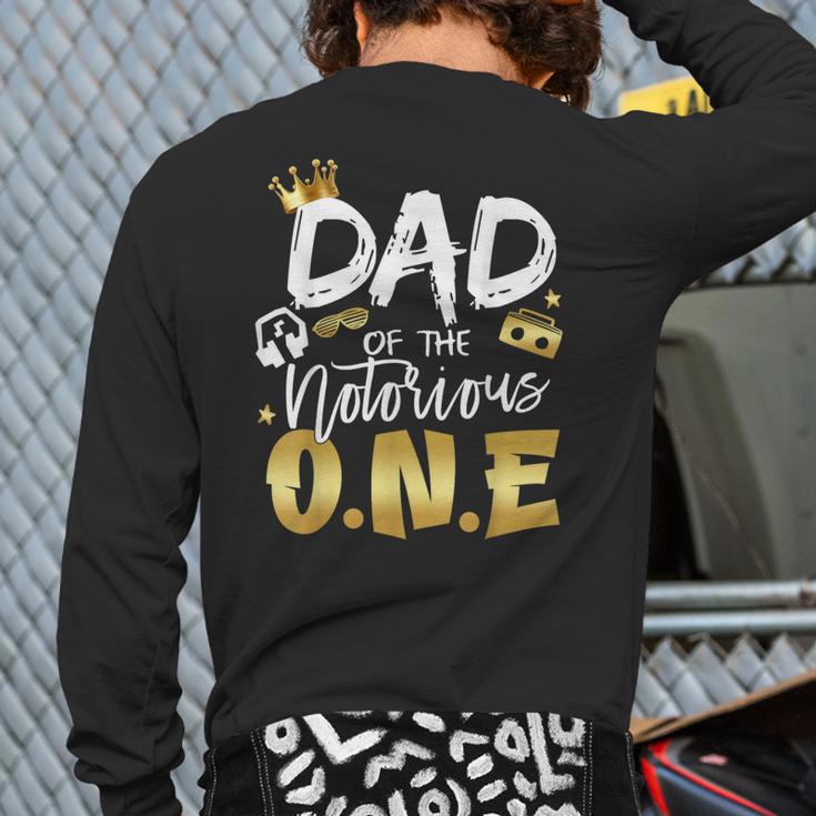 Dad Of The Notorious One Old School 1st Hip Hop Birthday Long Sleeve T-Shirt Back Print