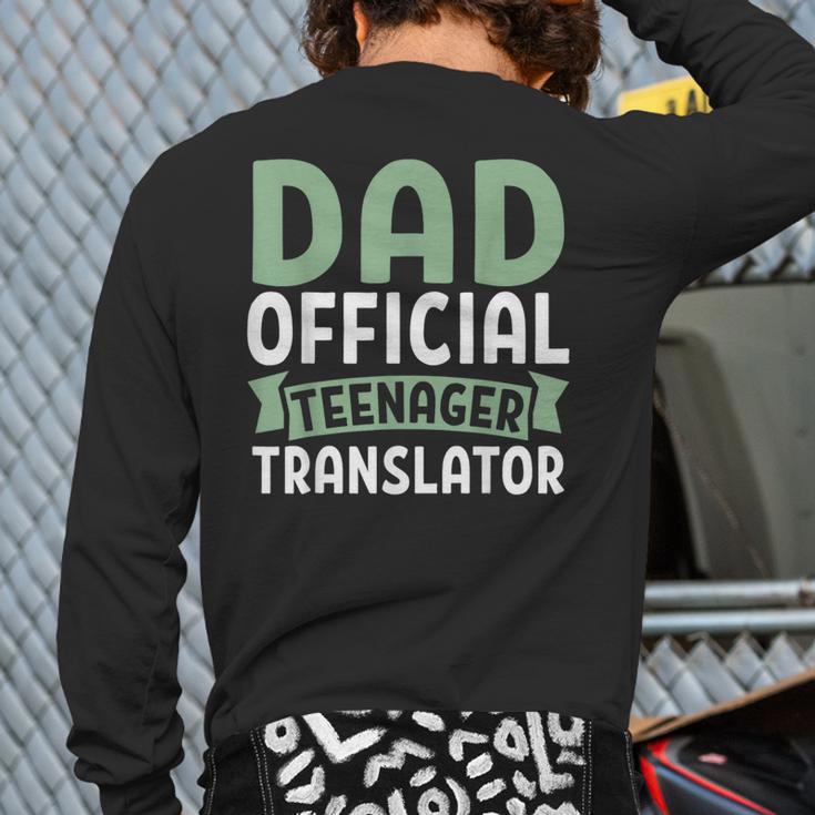 Dad Official Teenager Translator Dad Long Sleeve T-Shirt Back Print Dad Official Teenager Translator Dad Long Sleeve T-Shirt Back Print