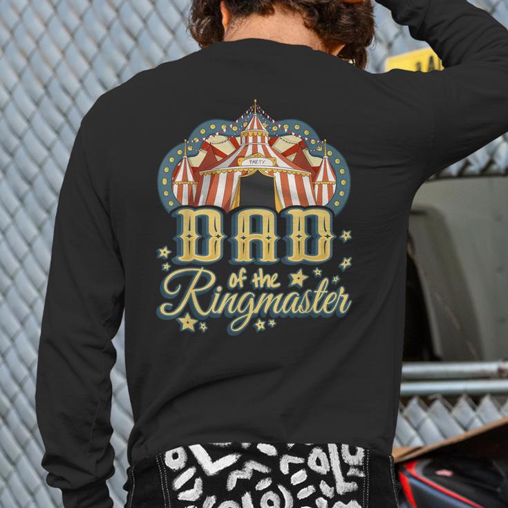 Dad Of The Ringmaster Kids Circus Theme B-Day Party Long Sleeve T-Shirt Back Print