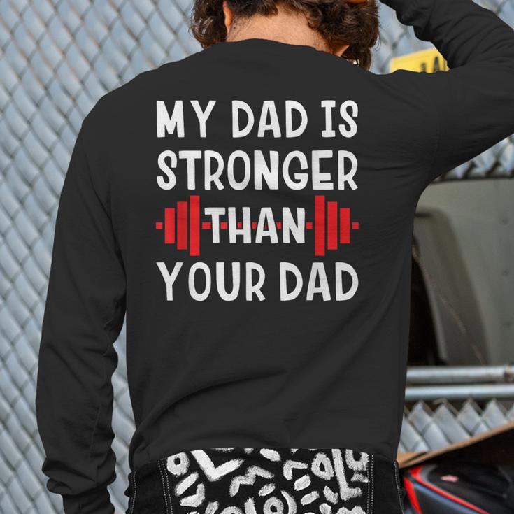 My Dad Is Stronger Than Your Dad T-Shirt Long Sleeve T-Shirt Back Print