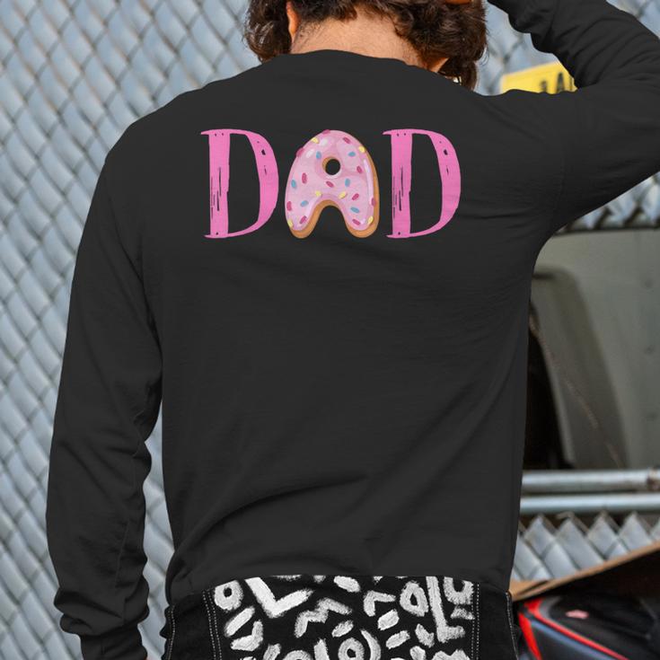 Dad Of The Sweet One Birthday Donut Girl 1st Birthday Long Sleeve T-Shirt Back Print Dad Of The Sweet One Birthday Donut Girl 1st Birthday Long Sleeve T-Shirt Back Print