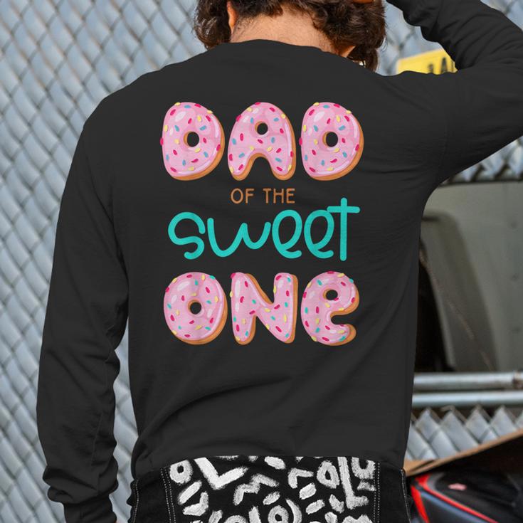 Dad Of Sweet One First Birthday Matching Family Donut Theme Long Sleeve T-Shirt Back Print Dad Of Sweet One First Birthday Matching Family Donut Theme Long Sleeve T-Shirt Back Print