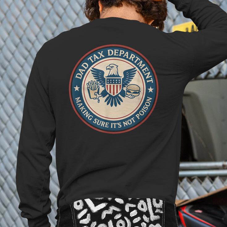 Dad Tax Making Sure Its Not Poison Department Fathers Day Long Sleeve T-Shirt Back Print Dad Tax Making Sure Its Not Poison Department Fathers Day Long Sleeve T-Shirt Back Print