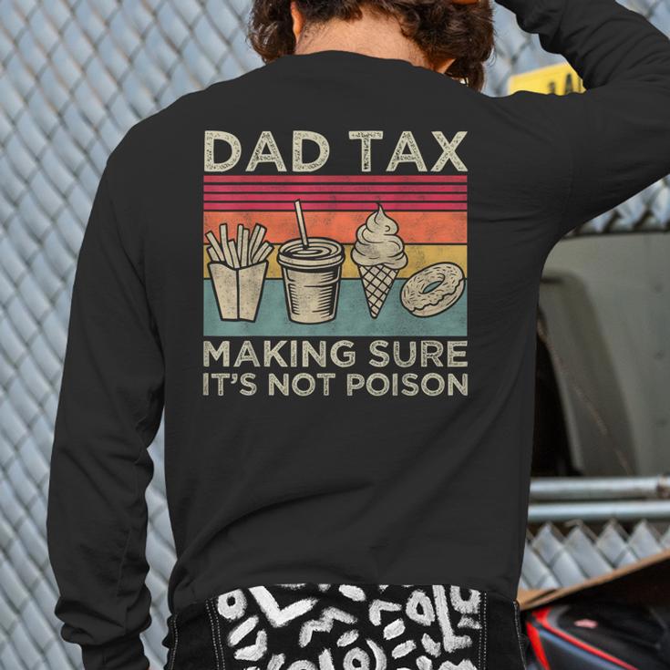 Dad Tax Making Sure It's Not Poison Men Father’s Day Long Sleeve T-Shirt Back Print