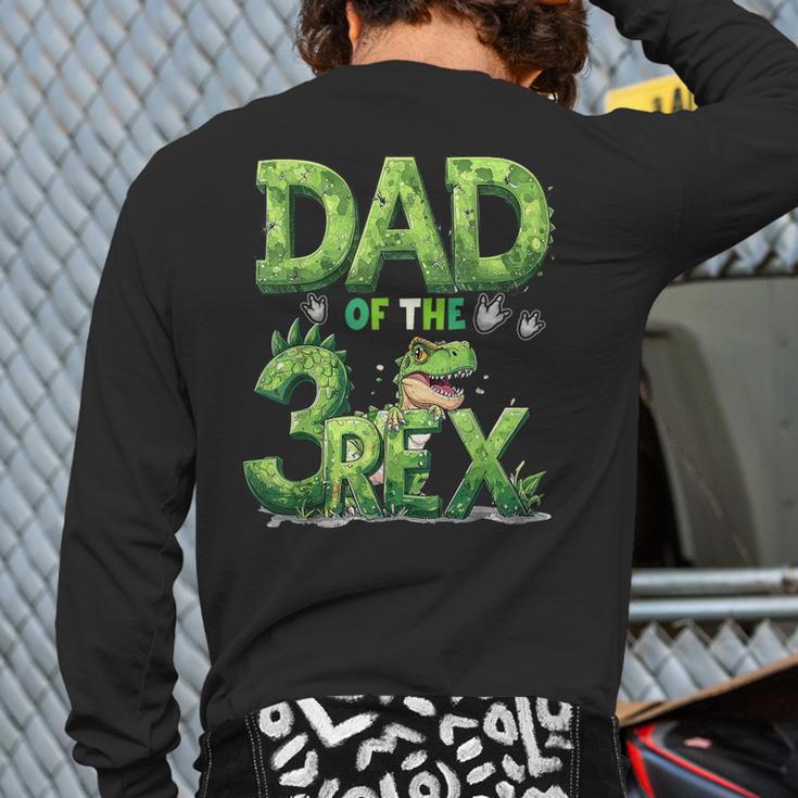 Dad Of The Three Rex Birthday Boy Dinosaur Family Matching Long Sleeve T-Shirt Back Print Dad Of The Three Rex Birthday Boy Dinosaur Family Matching Long Sleeve T-Shirt Back Print