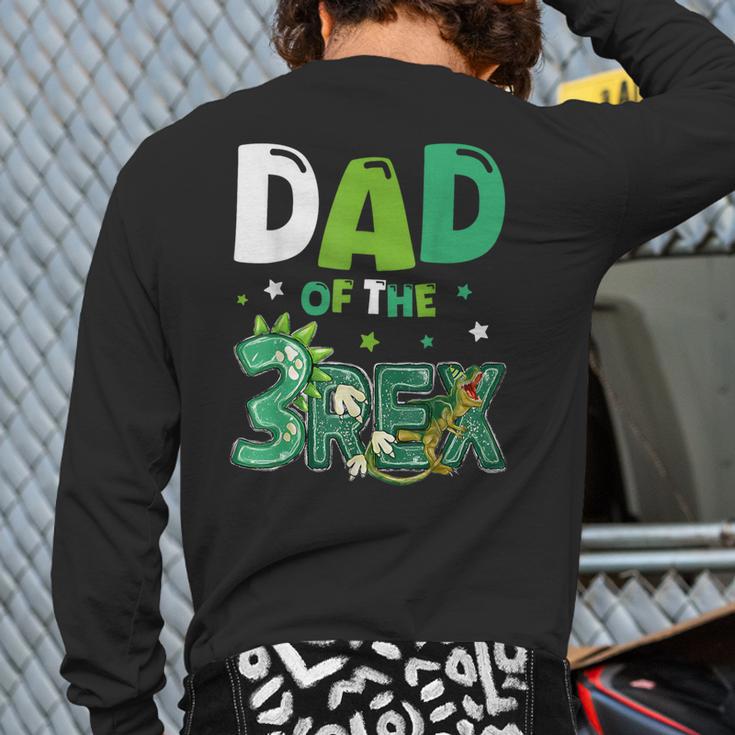 Dad Of The Three Rex Birthday Dinosaur Family Matching Long Sleeve T-Shirt Back Print