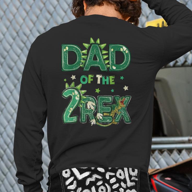 Dad Of The Two Rex Birthday Dinosaur Family Matching Long Sleeve T-Shirt Back Print