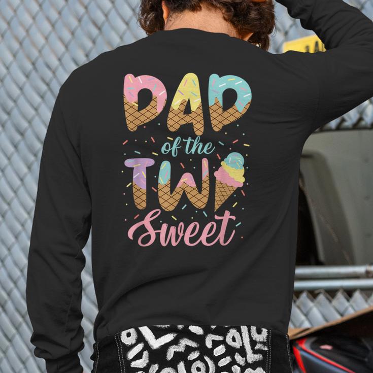 Dad Of The Two Sweet Birthday Girl Ice Cream Lovers 2nd Long Sleeve T-Shirt Back Print Dad Of The Two Sweet Birthday Girl Ice Cream Lovers 2nd Long Sleeve T-Shirt Back Print