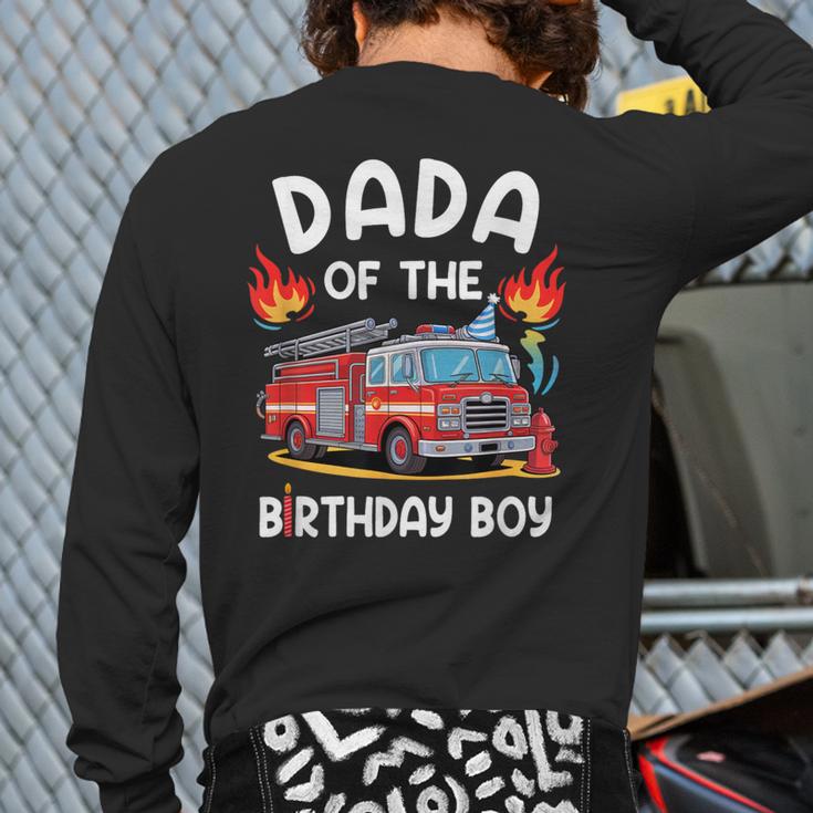 Dada Of The Birthday Boy Fire Truck Firefighter 1St Party Long Sleeve T-Shirt Back Print