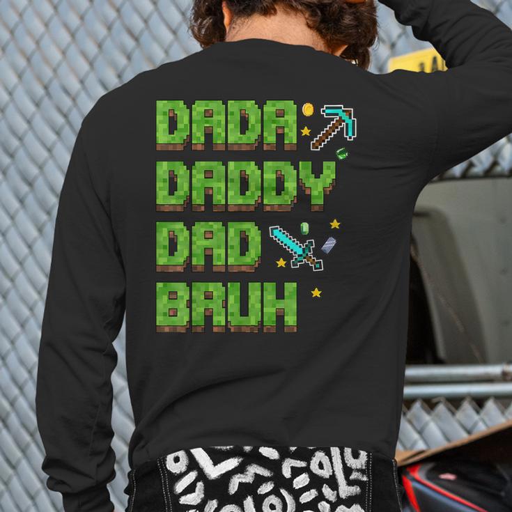 Dada Daddy Dad Bruh Father's Day Game Pixel Long Sleeve T-Shirt Back Print
